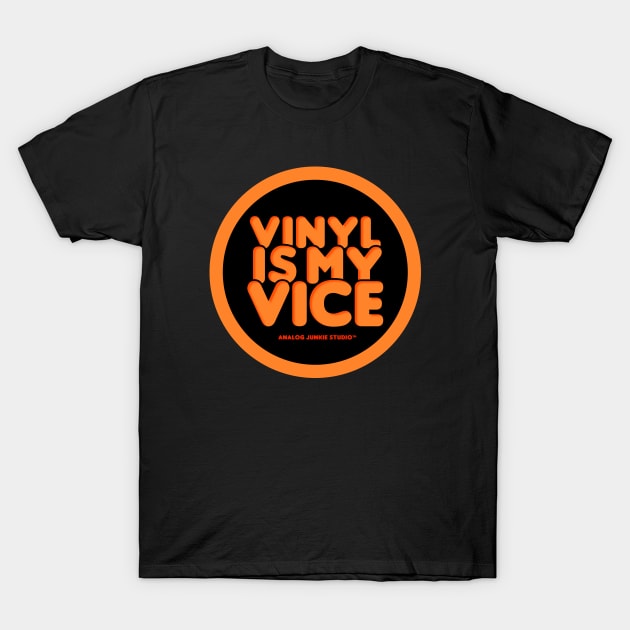 Vinyl Is My Vice T-Shirt by AnalogJunkieStudio